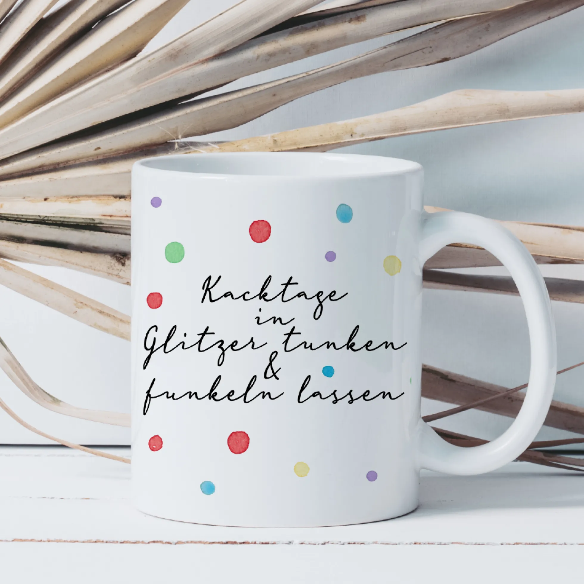 Witzige Tasse Konfetti "Kacktage in Glitzer tunken & funkeln lassen"